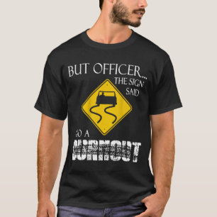 Retro Funny But Officer The Sign Said Do A Burnout T-Shirt