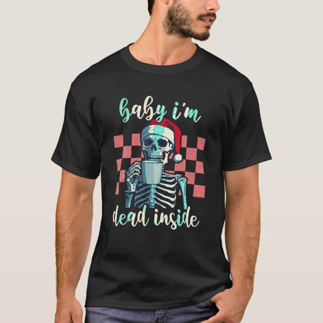 Retro Funny Christmas Skeleton Coffee Baby I m Dea T-Shirt (Front)