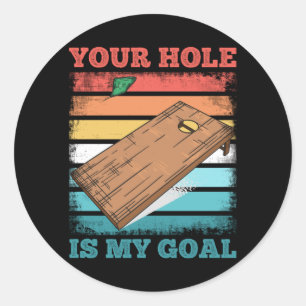 Retro Funny Cornhole Gift Your hole is my Goal Classic Round Sticker