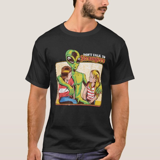 Retro Funny Dont Talk To Strangers Alien 80s Humor T-Shirt (Front)