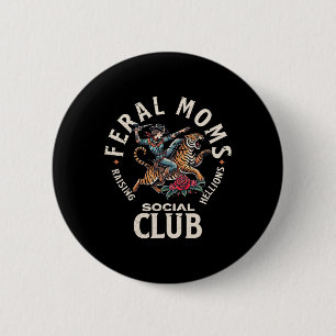 Retro Funny Feral Moms Social Club Sarcastic Sayin Button
