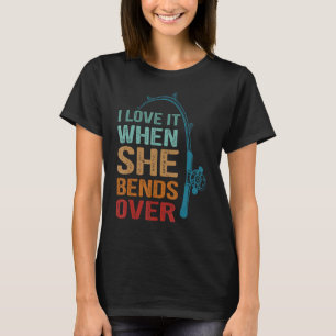 Retro Funny fishing vintage I Love It When She Ben T-Shirt