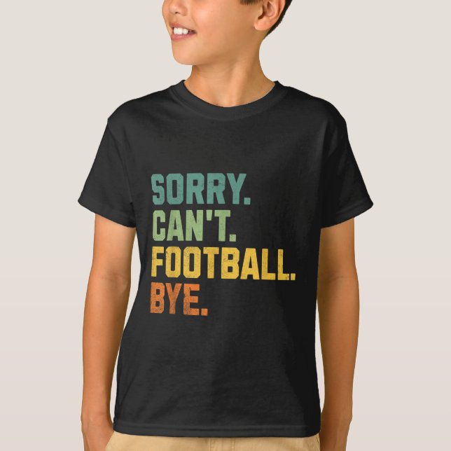 Retro Funny Football Fan Quotes Men Sorry Can't Fo T-Shirt (Front)
