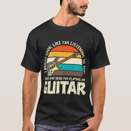 Retro Funny Guitarist But In My Head Im Playing T_Shirt