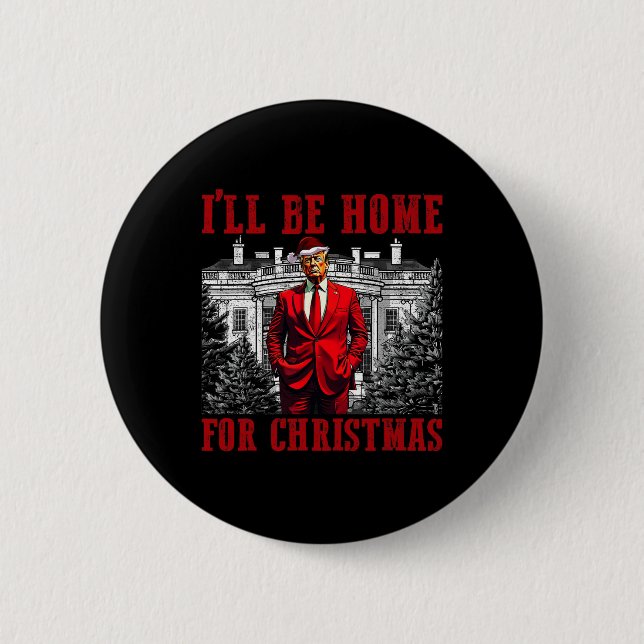Retro Funny Humorous Trump I'll Be Home For Christ Button (Front)