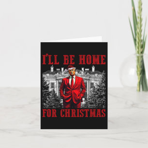 Retro Funny Humorous Trump I'll Be Home For Christ Card