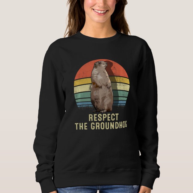 Retro Funny Respect The Groundhog Day Sweatshirt (Front)