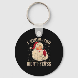 Retro Funny Santa Dental Hygienist I Know You Didn Keychain