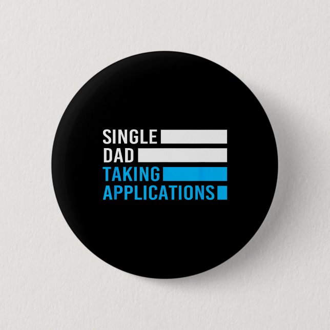 Retro Funny Single Dad Taking Applications  Button (Front)
