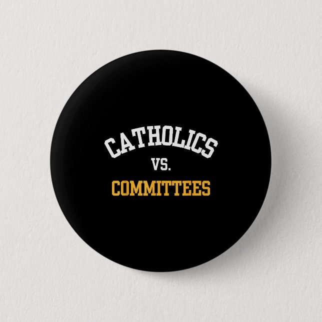 Retro Funny Trendy Quote Catholics Vs Committees  Button (Front)