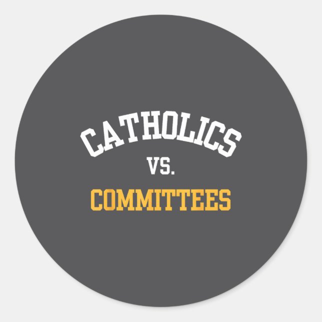 Retro Funny Trendy Quote Catholics Vs Committees  Classic Round Sticker (Front)