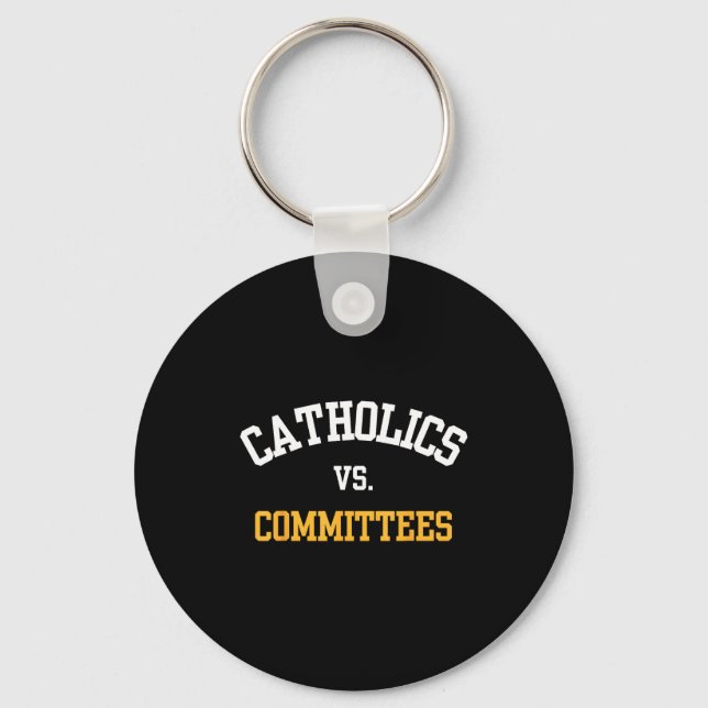 Retro Funny Trendy Quote Catholics Vs Committees  Keychain (Front)
