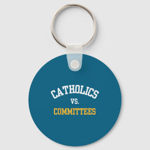 Retro Funny Trendy Quote Catholics Vs Committees  Keychain