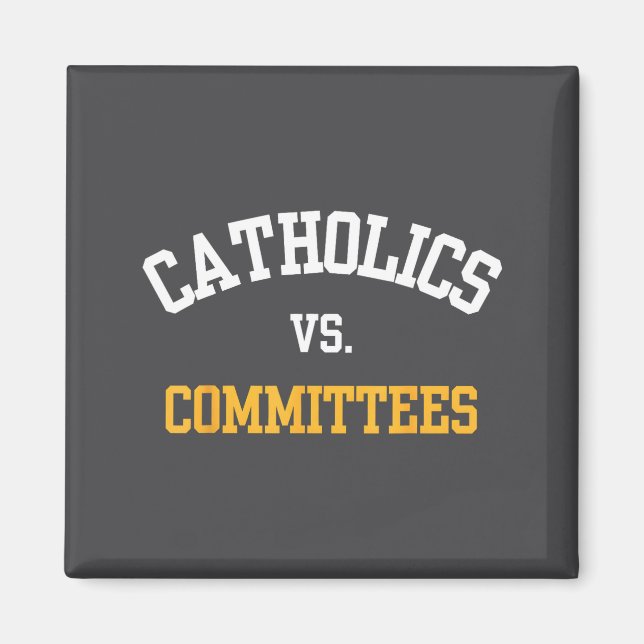 Retro Funny Trendy Quote Catholics Vs Committees  Magnet (Front)