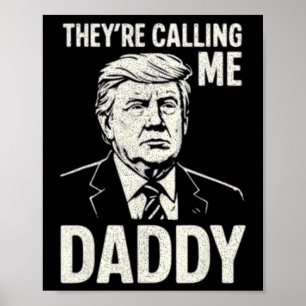 Retro Funny Trump They're Calling Me Daddy Men Wom Poster