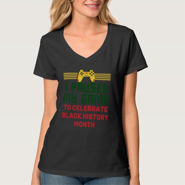 Retro Game I Paused My Game To Celebrate Black His T-Shirt (Front)