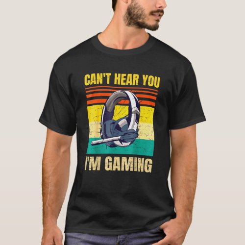 Retro Gamer Headset Cant Hear You Im Gaming T_Shirt