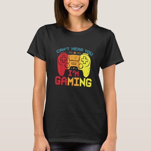 Retro Gamer Headset Sorry Can't Hear You I'm Gamin T-Shirt (Front)