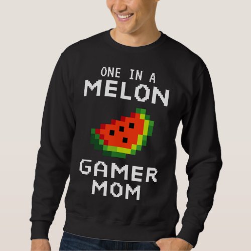Retro Gamer Mom Gift _ Funny Watermelon One In A M Sweatshirt