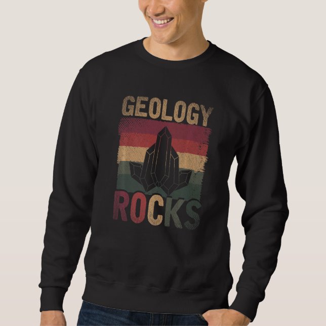 Retro Geology Rocks Geologist Paleontologist Geolo Sweatshirt (Front)