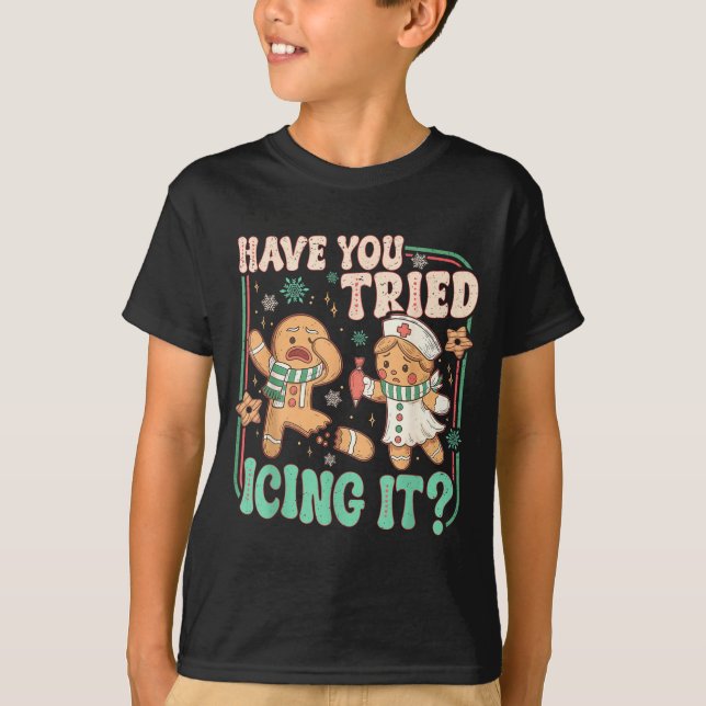 Retro Gingerbread Have You Tried Icing It Er Nurse T-Shirt (Front)