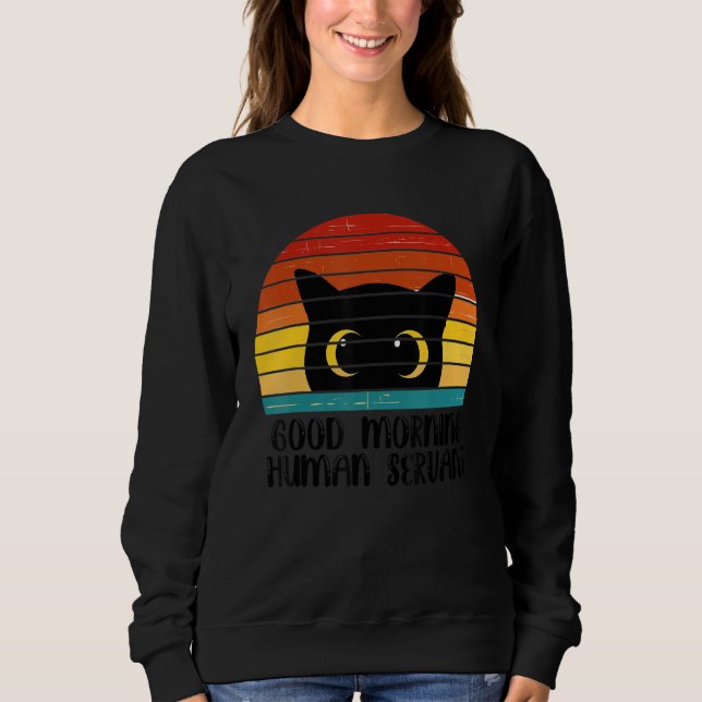 Retro Good Morning Human Servant Matching Black Ca Sweatshirt (Front)