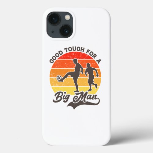 Retro Good Touch For A Big Man Football  iPhone 13 Case