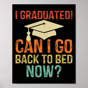 Retro Graduation Can I Go Byck To Bed Now College Poster