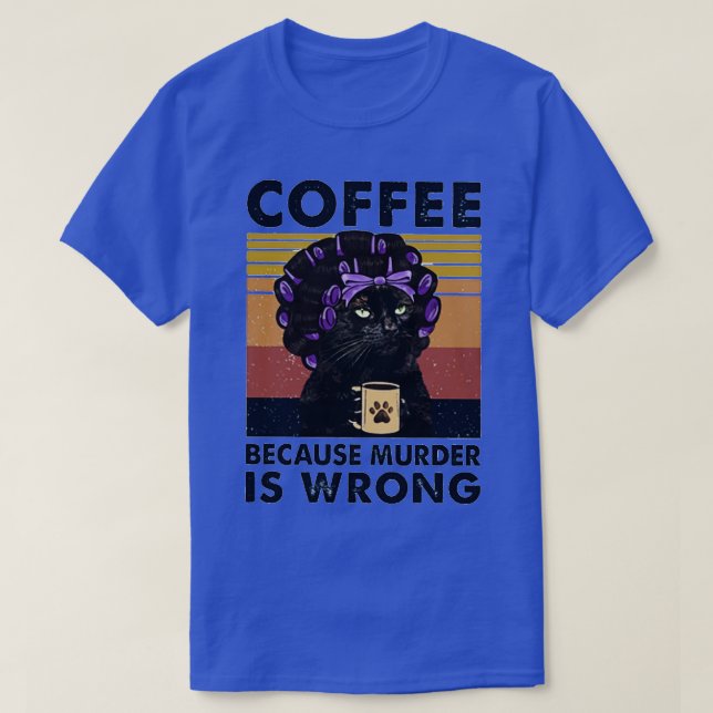 Retro Grandma Black Cat Coffee Because Murder Is W T-Shirt (Design Front)