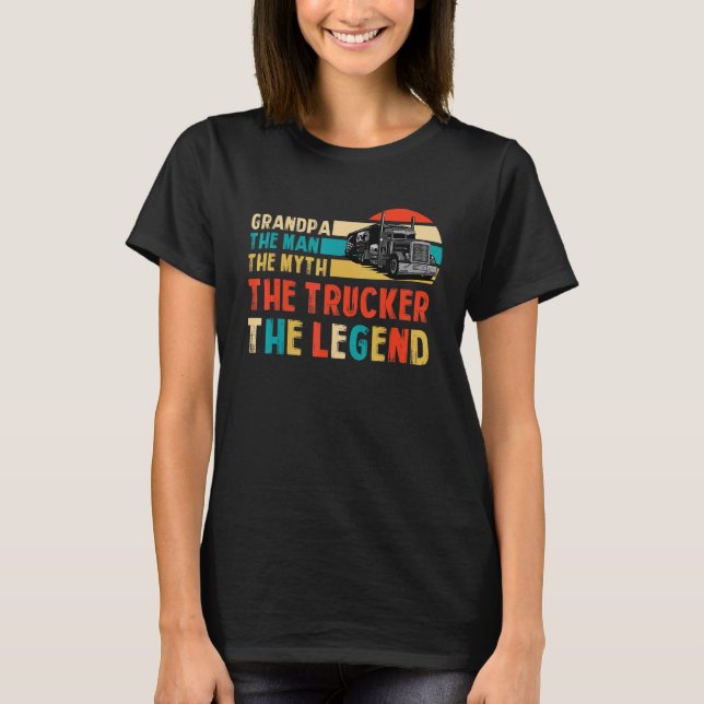 Retro Grandpa the Man the Myth the Trucker the Leg T-Shirt (Front)