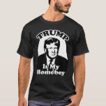 Retro Graphic Donald Trump is my Homeboy T-Shirt