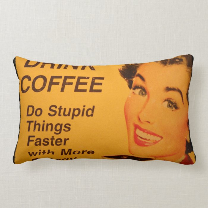 Retro Graphic Drink Coffee Do Stupid Things Faster Pillow