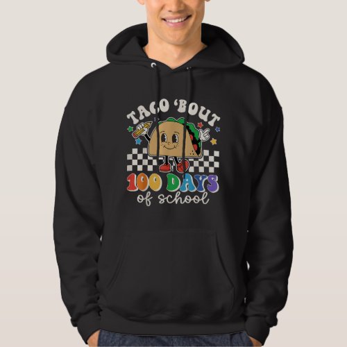 Retro Groovy 100th Day Teacher Taco Bout 100 Days  Hoodie