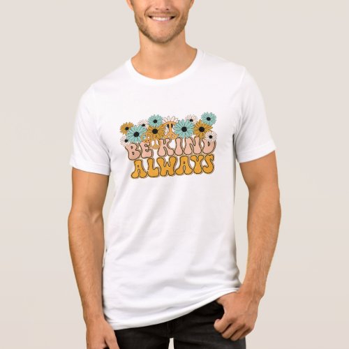 Retro Groovy Be Kind Always Tri_Blend Shirt