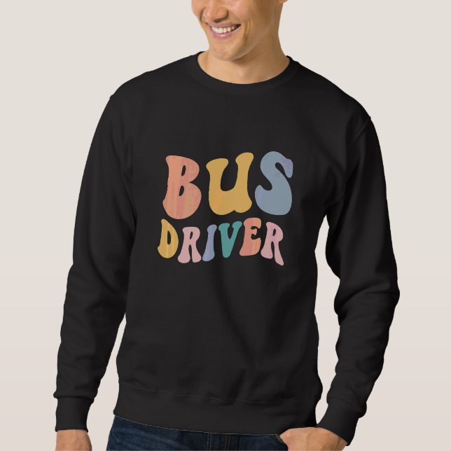 Retro Groovy Bus Squad Back To School Bus Driver T Sweatshirt (Front)