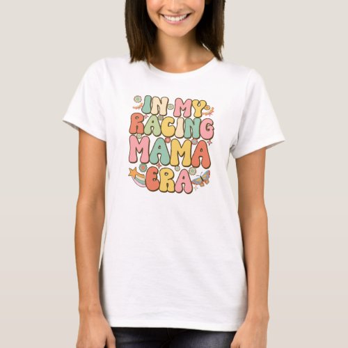 Retro groovy colorful in my racing mama era funny T_Shirt