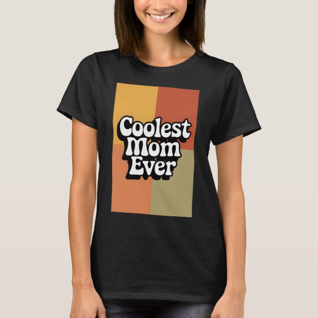  Retro Groovy Coolest Mom Ever T-Shirt (Front)
