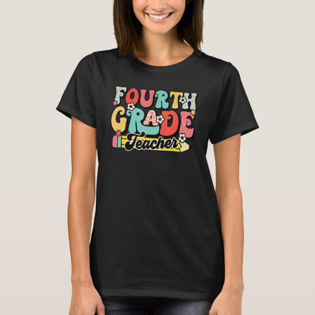 Retro Groovy Fourth Grade Teacher First Day Back T T-Shirt (Front)