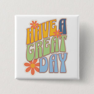Retro Groovy "Have a Great Day" Floral Button