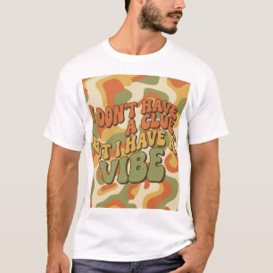 Retro Groovy I Have A Vibe Funny 70s Quote T-Shirt