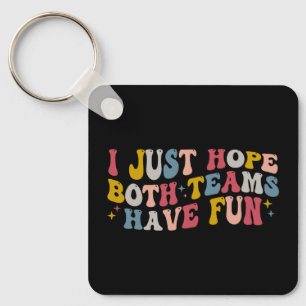 Retro Groovy I Just Hope Both Teams Have Fun  Keychain