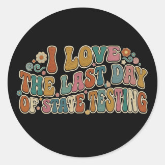 Retro Groovy I Love The Last Day of State Testing Classic Round Sticker