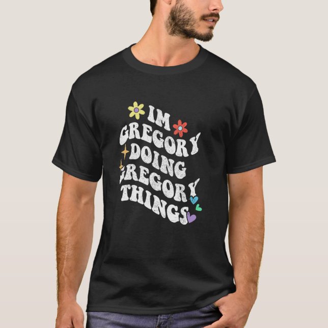 Retro Groovy Im Gregory Doing Gregory Things Funny T-Shirt (Front)