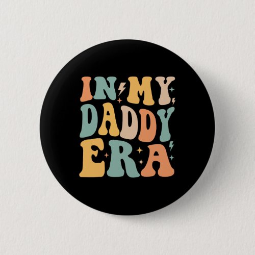 Retro Groovy In My Daddy Era Father&amp;#; s Day  Button