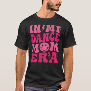 Retro Groovy In My Dance Mom Era on back T Shirt