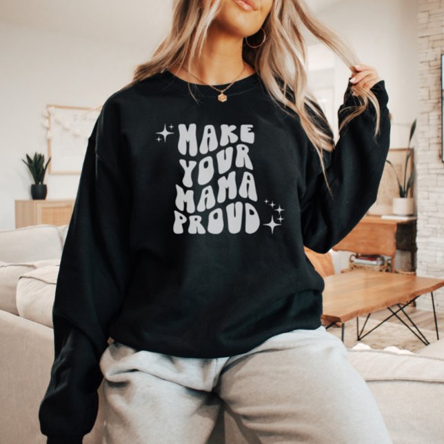 Retro Groovy Make Your Mama Proud Sweatshirt (Creator Uploaded)