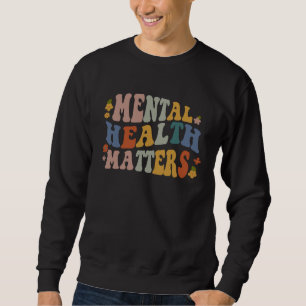 Retro Groovy Mental Health Matters Therapist Psych Sweatshirt