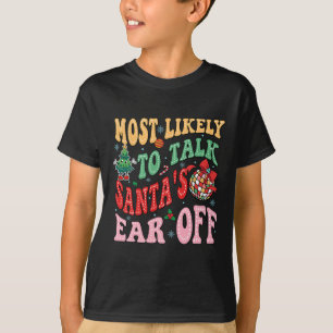 Retro Groovy Most Likely To Talk Santa's Ear Off F T-Shirt