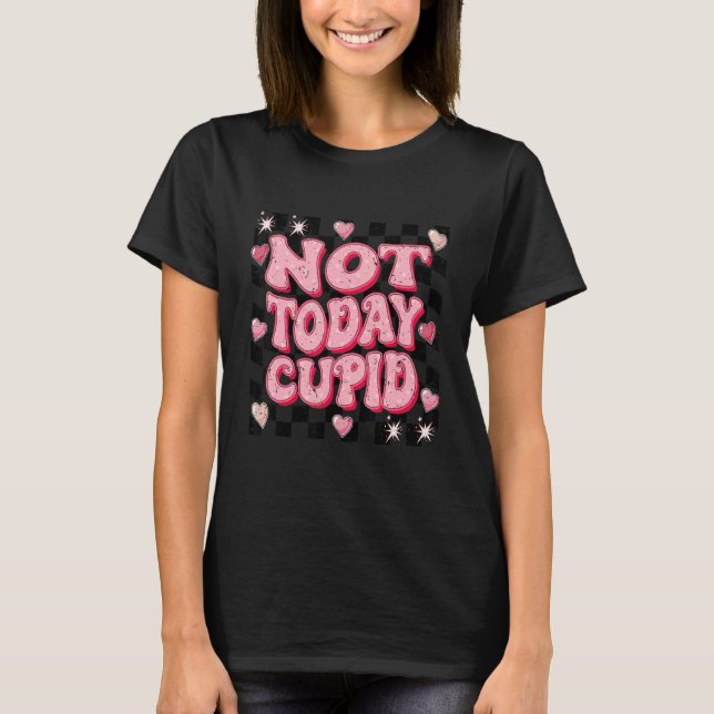 Retro Groovy Not Today Cupid Anti Valentine's Day  T-Shirt (Front)