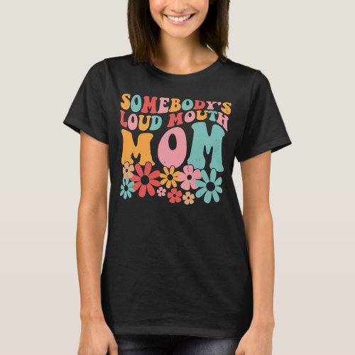Retro groovy Somebodys loud mouth mom pastel T_Shirt